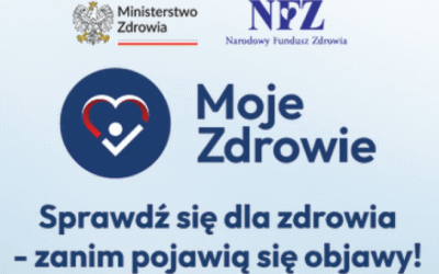 Moje zdrowie – sprawdź się dla zdrowia zanim pojawią się objawy!